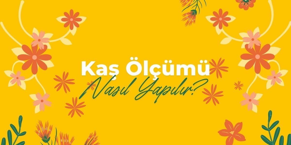 Kaş Ölçümü Nasıl Yapılır?