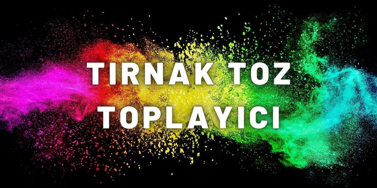 Tırnak Toz Toplayıcı