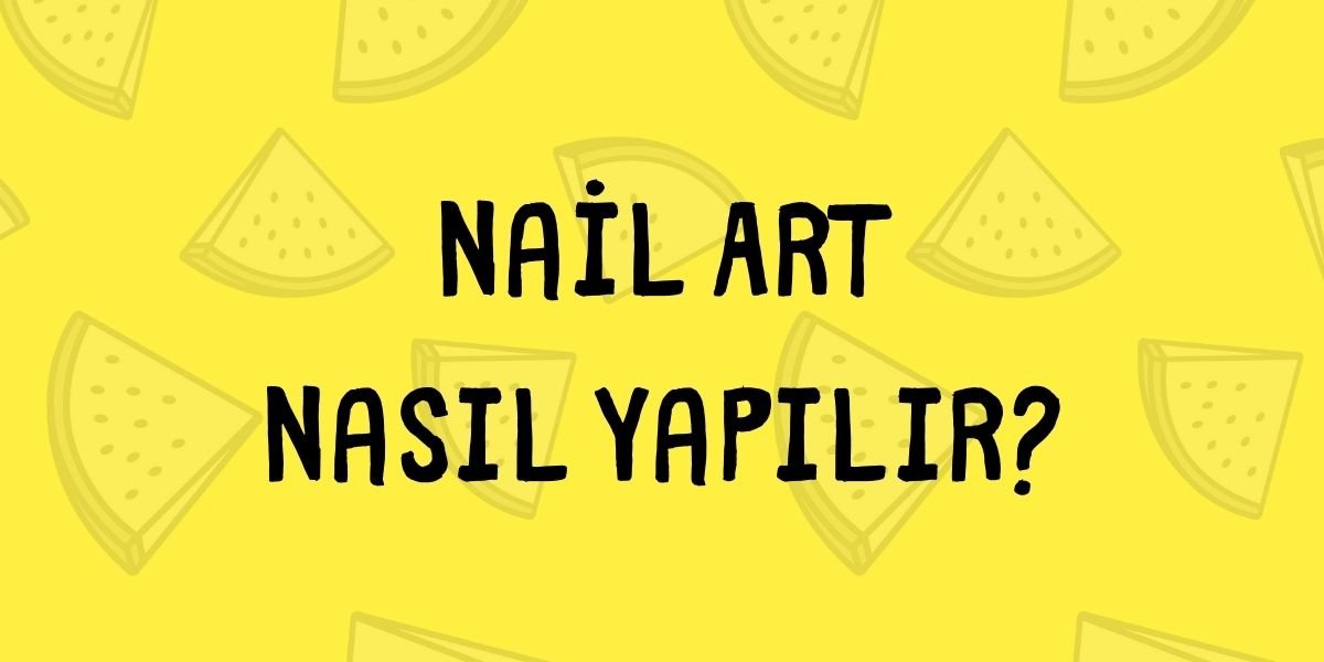 3. Nail Art Nasıl Yapılır? - wide 9