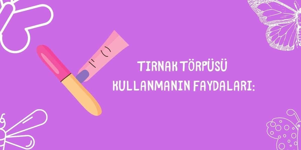 Tırnak Törpüsü Faydaları