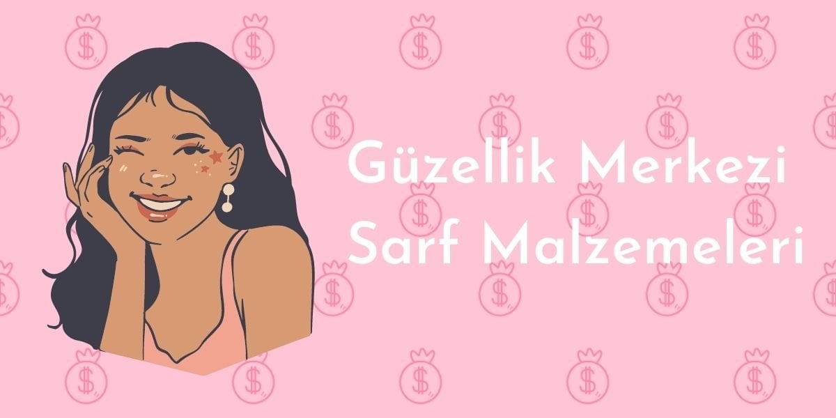 Güzellik Merkezi Sarf Malzemeleri Nelerdir?