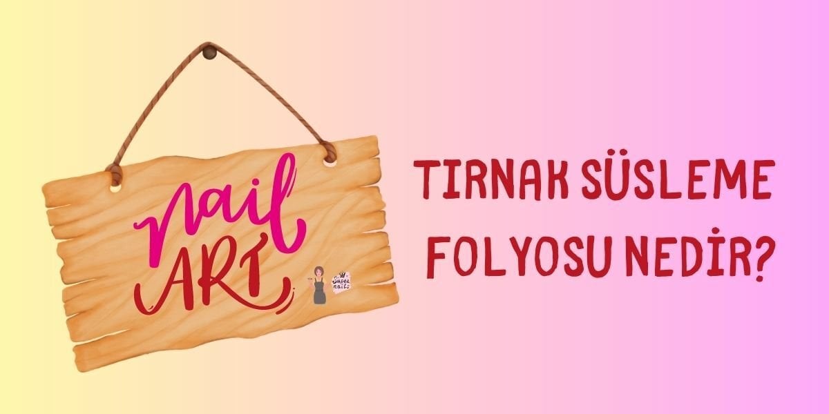 Tırnak Süsleme Folyosu Nedir?