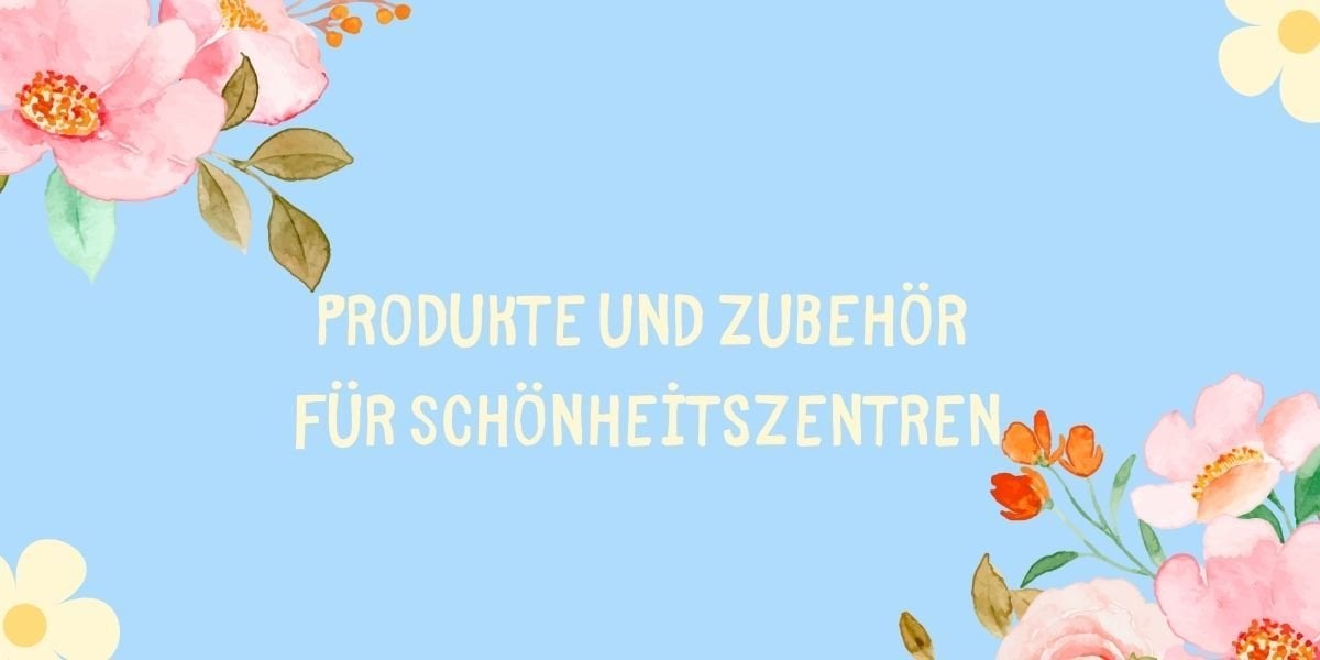 Produkte und Zubehör für Schönheitszentren
