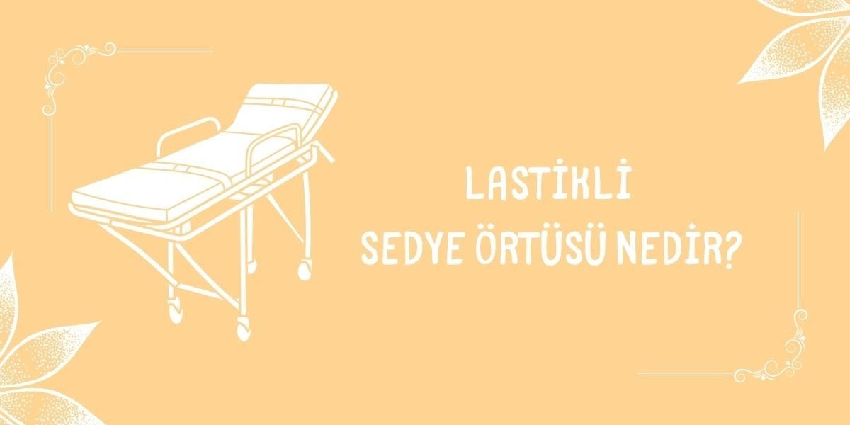 Lastikli Sedye Örtüsü Nedir?