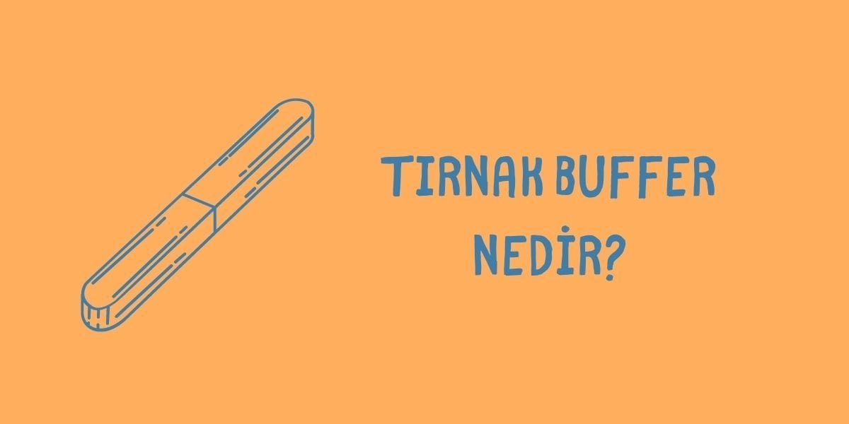 Tırnak Buffer Nedir?