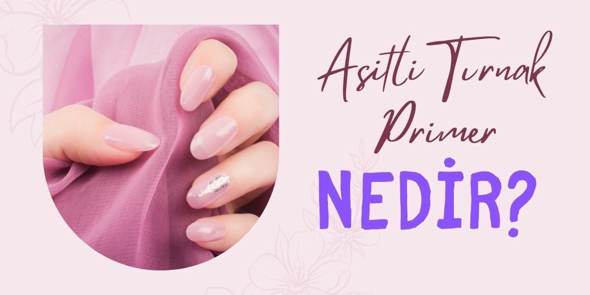 Asitli Tırnak Primer Nedir?