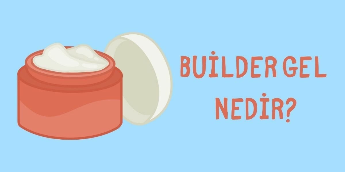 Builder Gel Nedir?