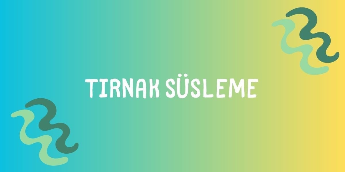Tırnak Süsleme
